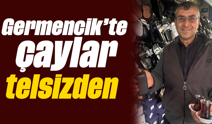 Germencik’te çaylar telsizden