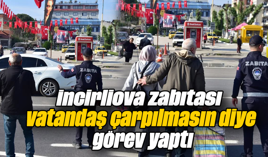 İncirliova zabıtası, vatandaş çarpılmasın diye görev yaptı