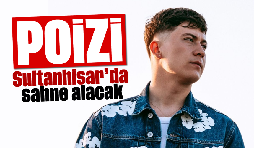 Poizi, Sultanhisar'da sahne alacak