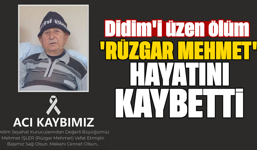 Didim'i üzen ölüm: 'Rüzgar Mehmet' hayatını kaybetti