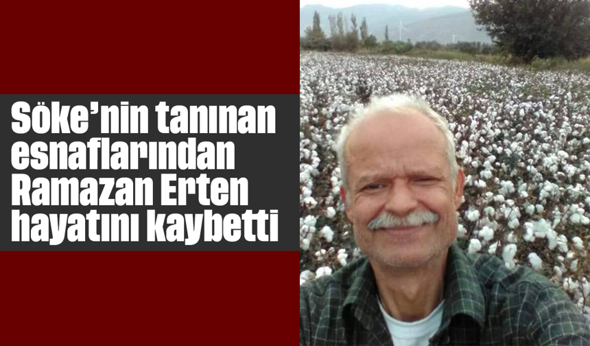 Söke’nin tanınan esnaflarından Erten hayatını kaybetti