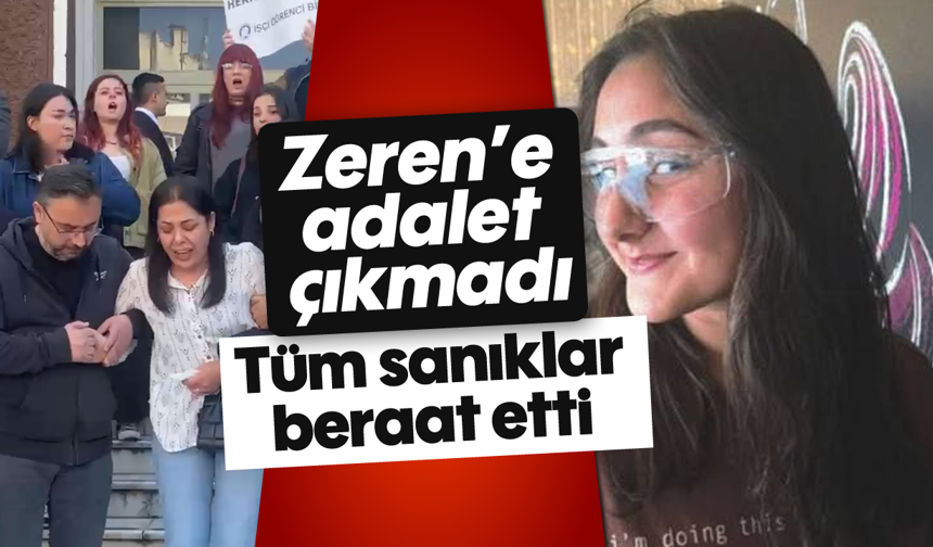 Zeren’e adalet çıkmadı: Tüm sanıklar beraat etti