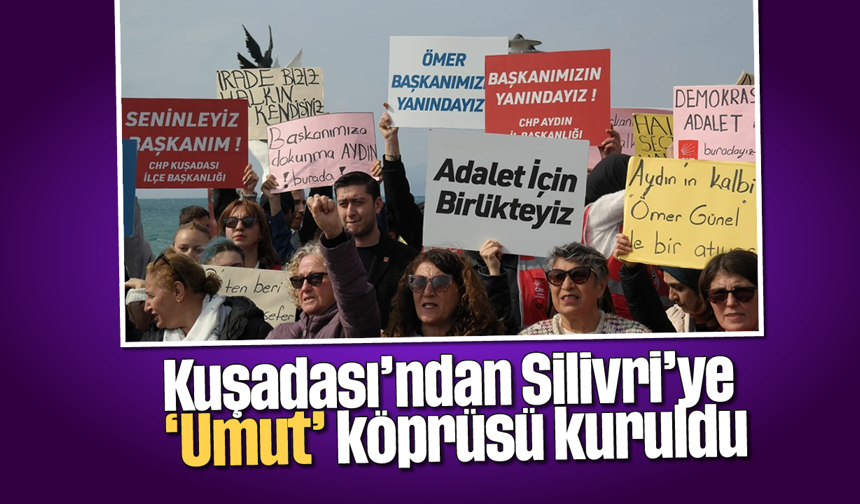 Kuşadası'ndan Silivri'ye 'Umut' köprüsü kuruldu