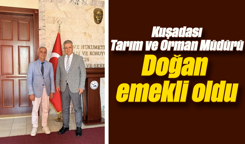 Kuşadası Tarım ve Orman Müdürü Doğan emekli oldu