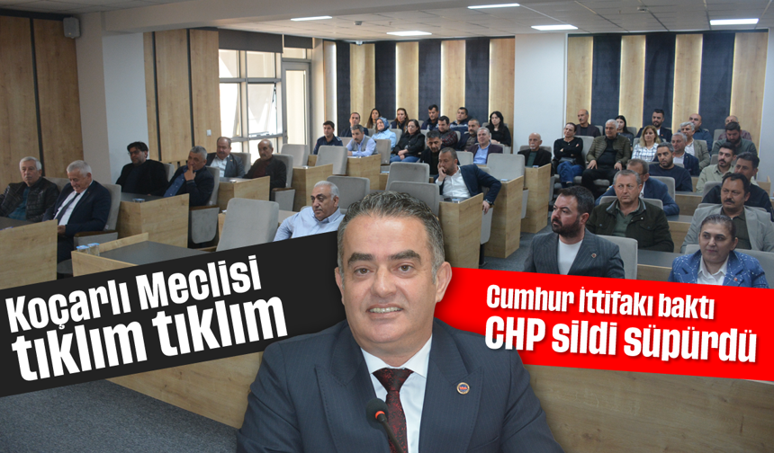 Koçarlı Meclisi tıklım tıklım: Cumhur İttifakı baktı, CHP sildi süpürdü