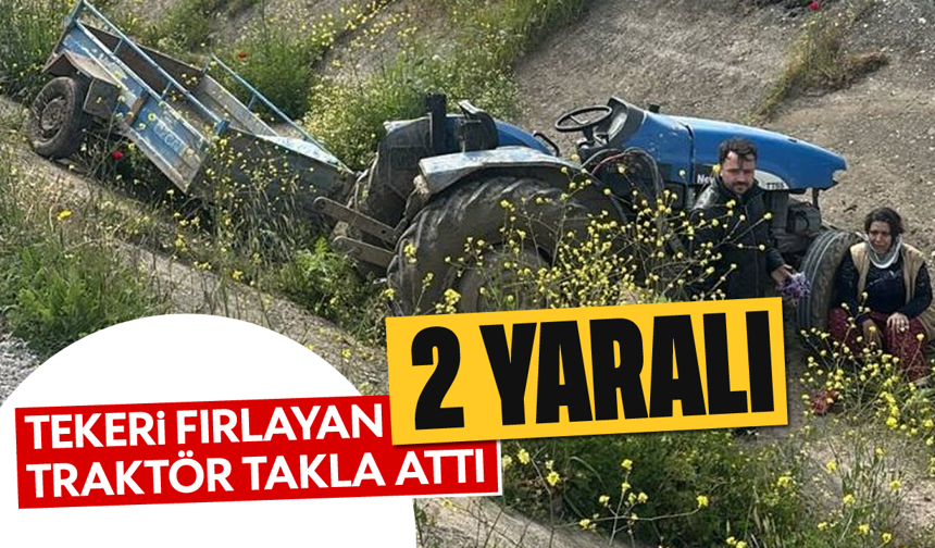 Tekeri fırlayan traktör takla attı; 2 yaralı