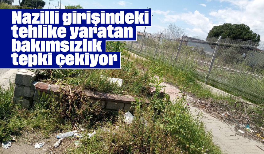 Nazilli girişindeki tehlike yaratan bakımsızlık tepki çekiyor