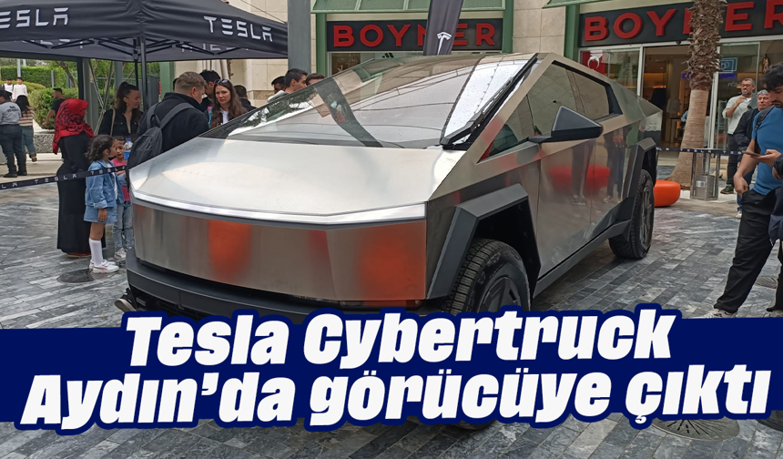 Tesla Cybertruck Aydın’da görücüye çıktı