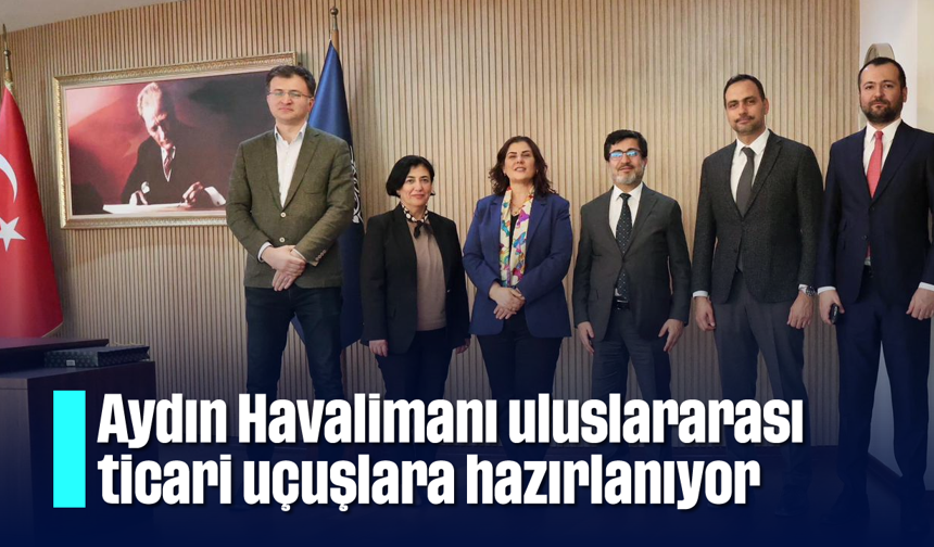 Aydın Havalimanı uluslararası ticari uçuşlara hazırlanıyor