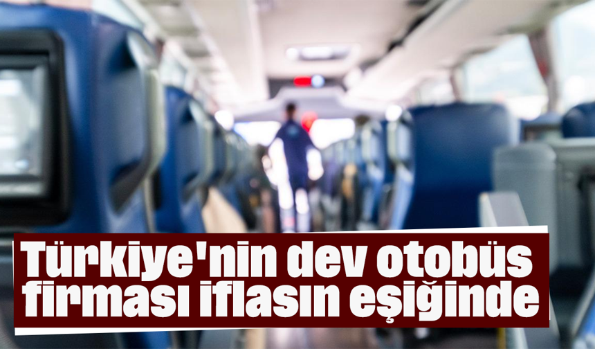 Türkiye'nin dev otobüs firması iflasın eşiğinde