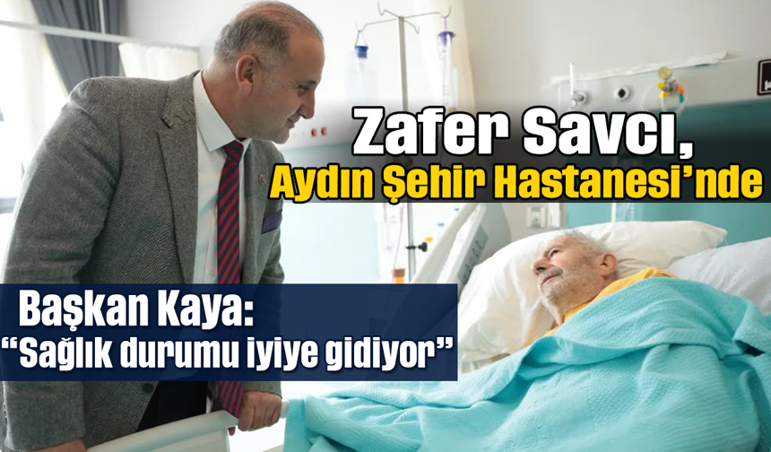 Zafer Savcı, Aydın Şehir Hastanesi’nde