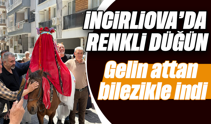 İncirliova’da renkli düğün: Gelin attan bilezikle indi