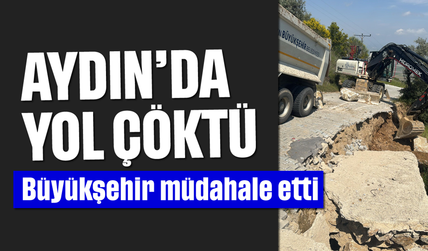 Aydın'da yol çöktü: Büyükşehir müdahale etti
