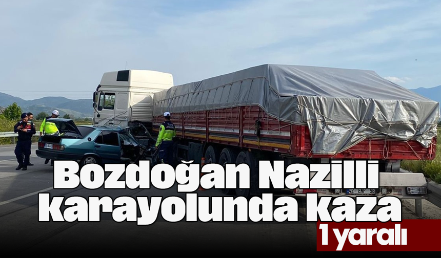 Bozdoğan Nazilli karayolunda kaza: 1 yaralı
