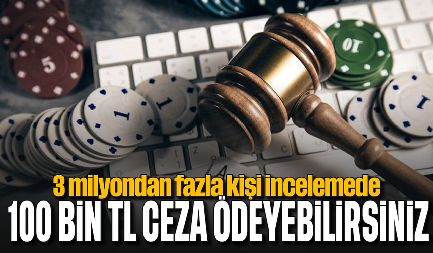 3 milyondan fazla kişi incelemede: 100 bin TL ceza ödeyebilirsiniz
