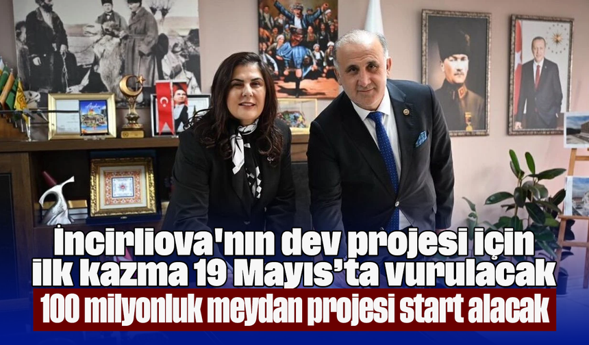 İncirliova'nın dev projesi için ilk kazma 19 Mayıs’ta vurulacak