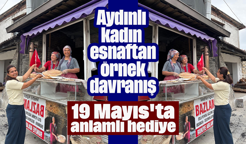 Aydınlı kadın esnaftan örnek davranış: 19 Mayıs'ta anlamlı hediye