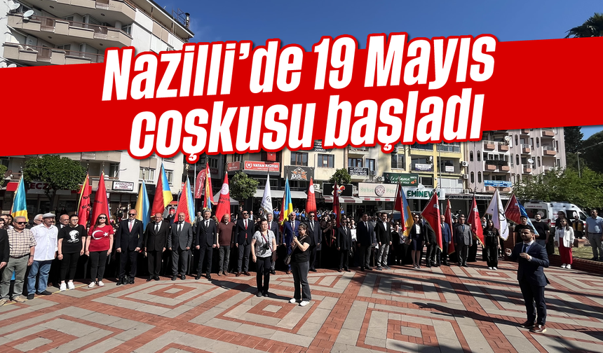 Nazilli’de 19 Mayıs coşkusu başladı