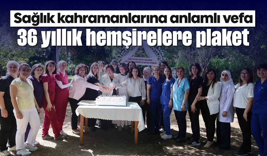 Sağlık kahramanlarına anlamlı vefa: 36 yıllık hemşirelere plaket