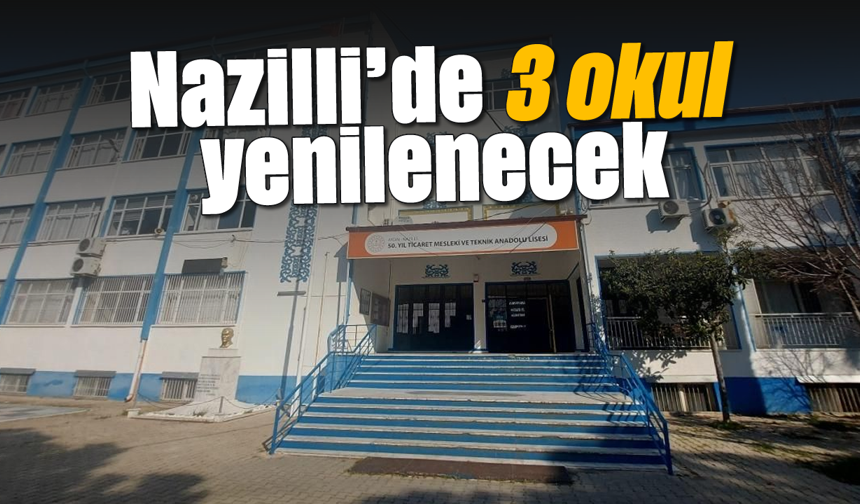 Nazilli'de 3 okul yenilenecek