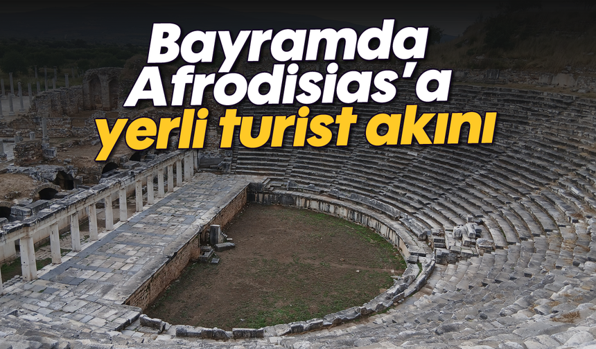 Bayramda Afrodisias'a yerli turist akını