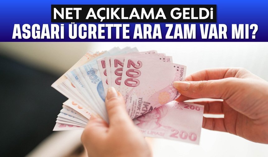 Net açıklama geldi: Asgari ücrette ara zam var mı?