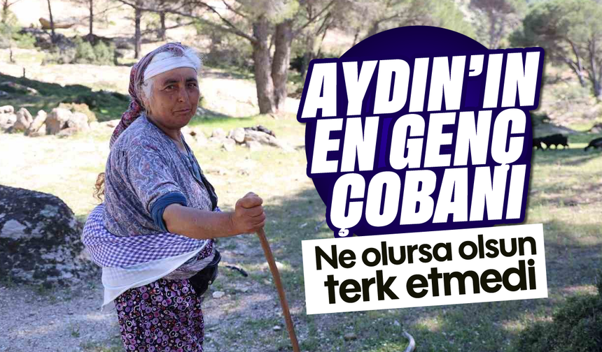 Aydın'ın en genç çobanı: Ne olursa olsun terk etmedi