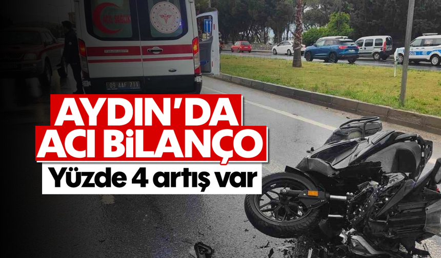 Aydın'da acı bilanço; Yüzde 4 artış var