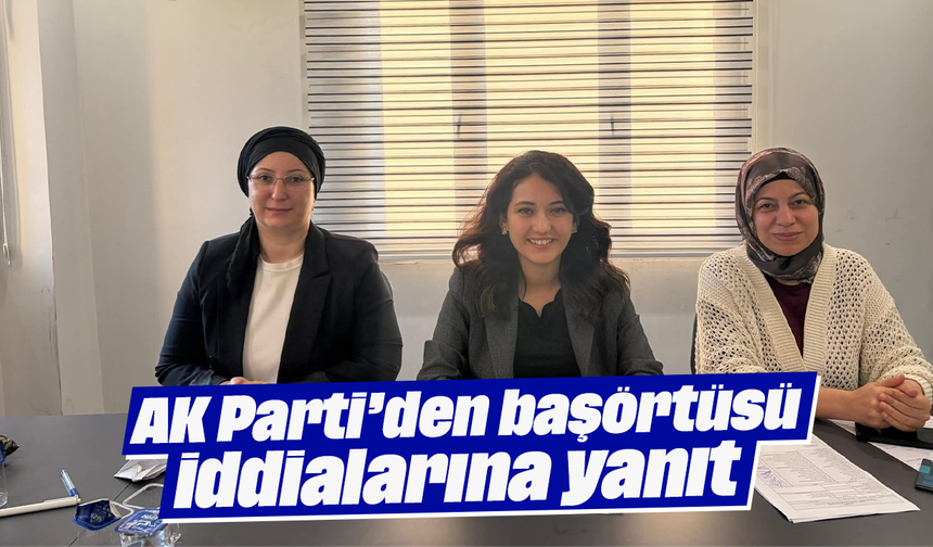 AK Parti’den ‘başörtüsü’ iddialarına yanıt