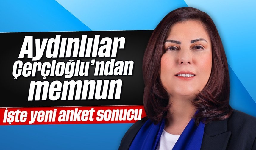 Aydınlılar, Çerçioğlu’ndan memnun: İşte yeni anket sonucu
