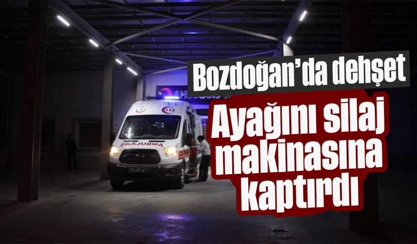 Bozdoğan’da dehşet: Ayağını silaj makinasına kaptırdı