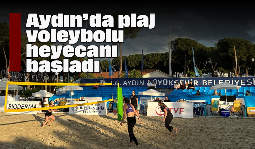 Aydın’da plaj voleybolu heyecanı başladı