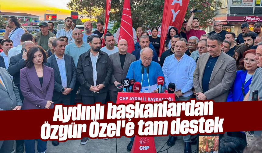 Aydınlı başkanlardan, Özgür Özel'e tam destek
