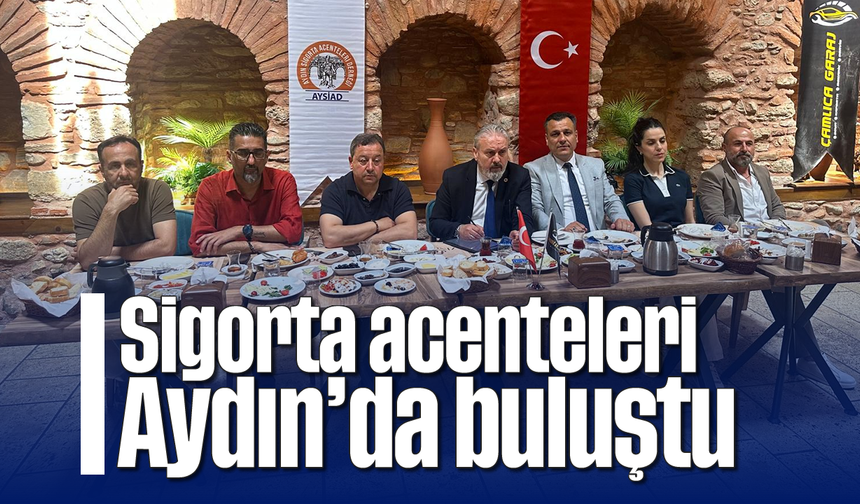 Sigorta acenteleri Aydın’da buluştu