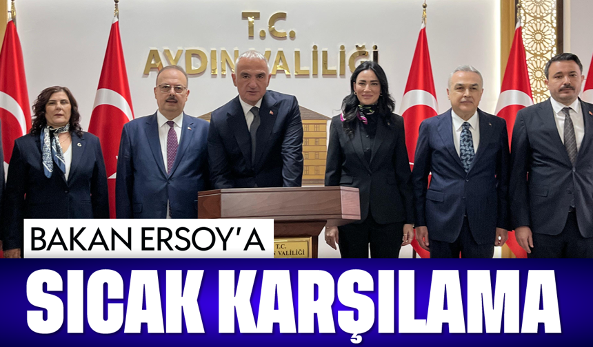 Bakan Ersoy’a sıcak karşılama