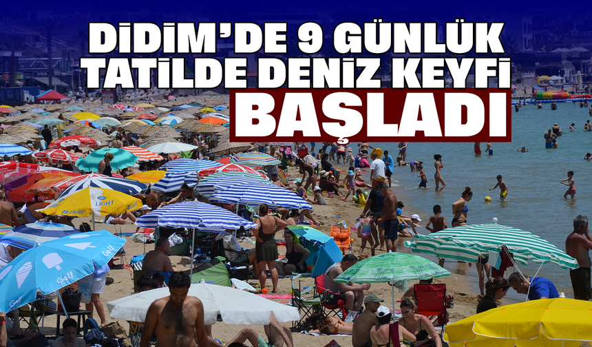 Didim’de 9 günlük tatilde deniz keyfi başladı