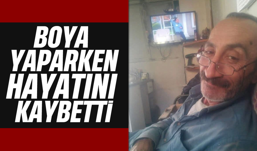 Boya yaparken hayatını kaybetti