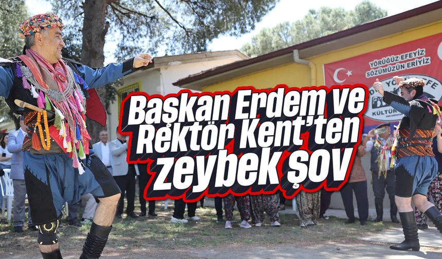 Başkan Erdem ve Rektör Kent’ten zeybek şov