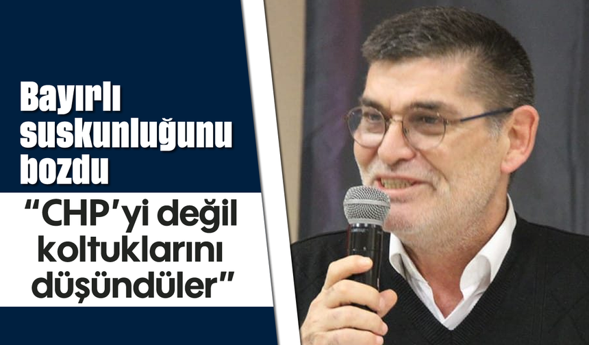 Bayırlı suskunluğunu bozdu