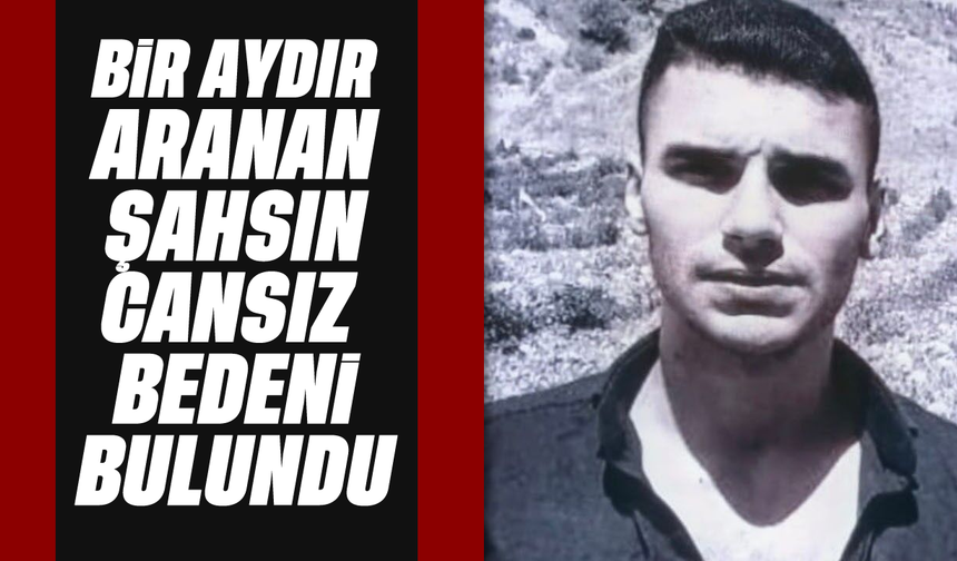 Bir aydır aranan şahsın cansız bedeni bulundu