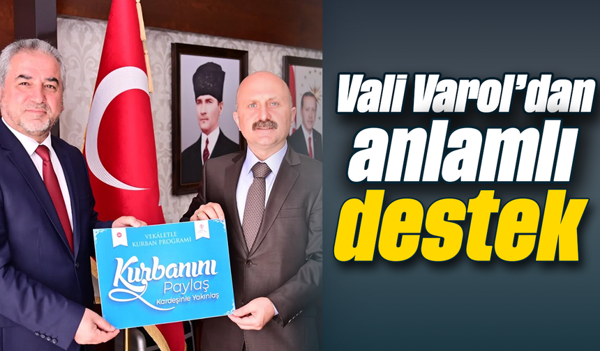 Vali Varol’dan anlamlı destek