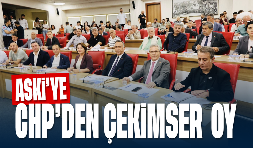 ASKİ’ye CHP’den çekimser oy