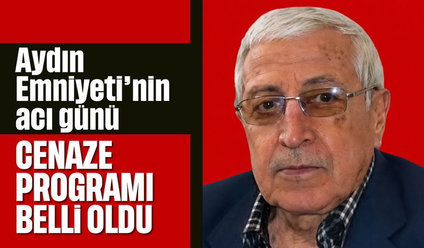 Aydın Emniyeti’nin acı günü: Cenaze programı belli oldu