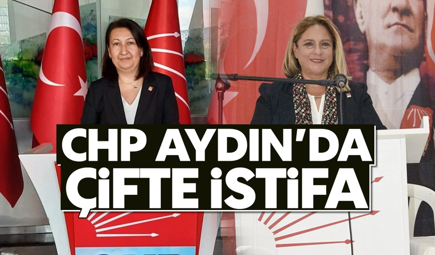 CHP Aydın’da çifte istifa