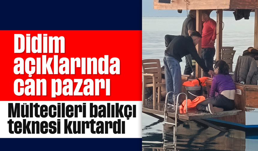 Didim açıklarında can pazarı; Mültecileri balıkçı teknesi kurtardı