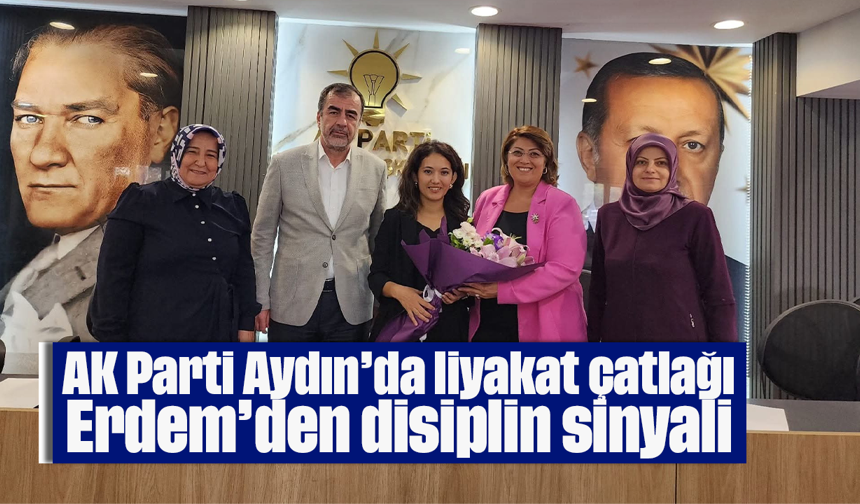 AK Parti Aydın’da liyakat çatlağı: Erdem’den disiplin sinyali