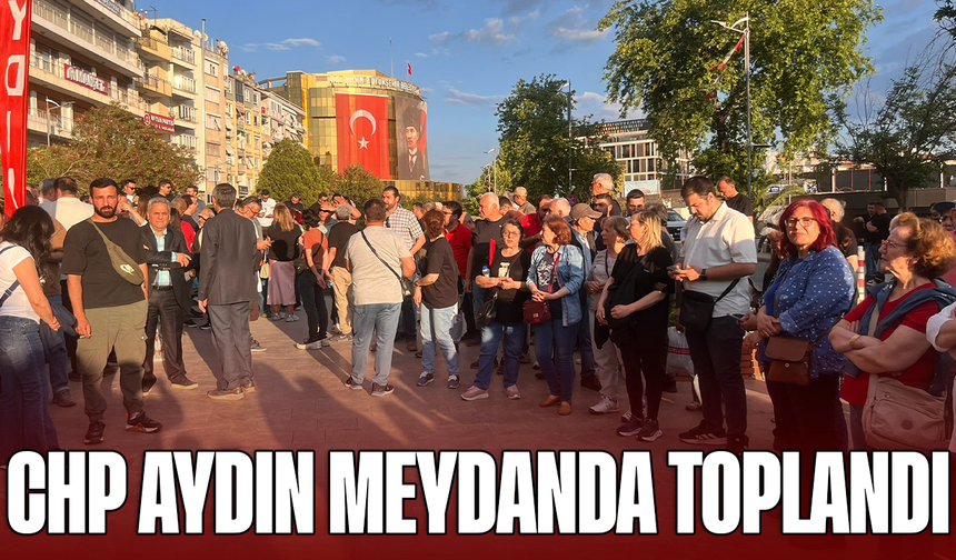 CHP Aydın meydanda toplandı