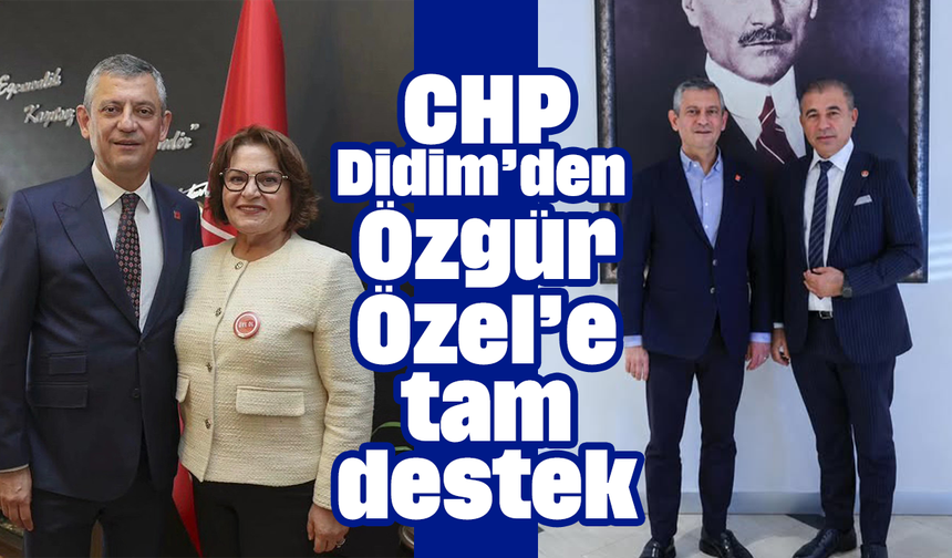 CHP Didim’den Özgür Özel’e tam destek