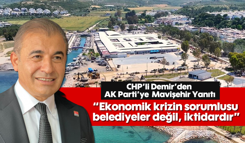 CHP’li Demir’den AK Parti’ye Mavişehir yanıtı