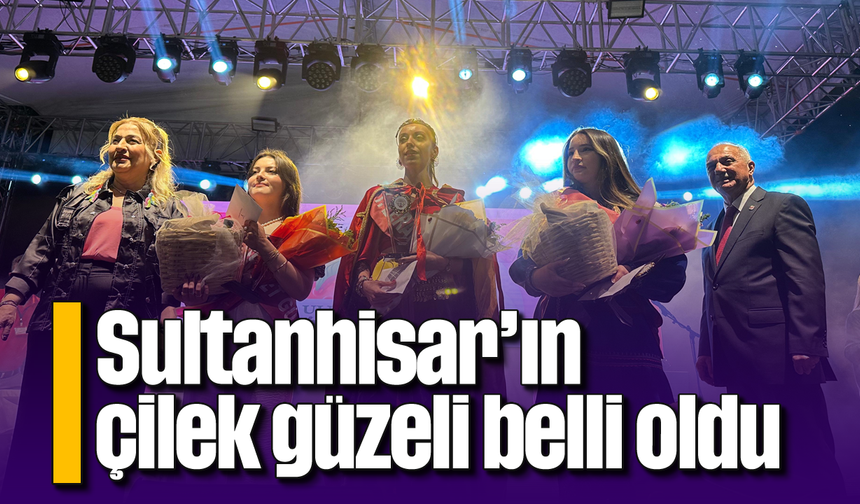 Sultanhisar’ın çilek güzeli belli oldu